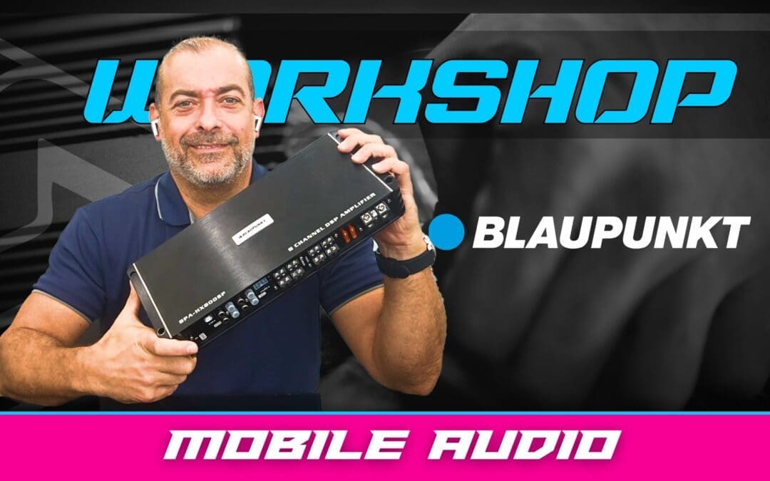 BLAUPUNKT | MOBILE AUDIO | WORKSHOP