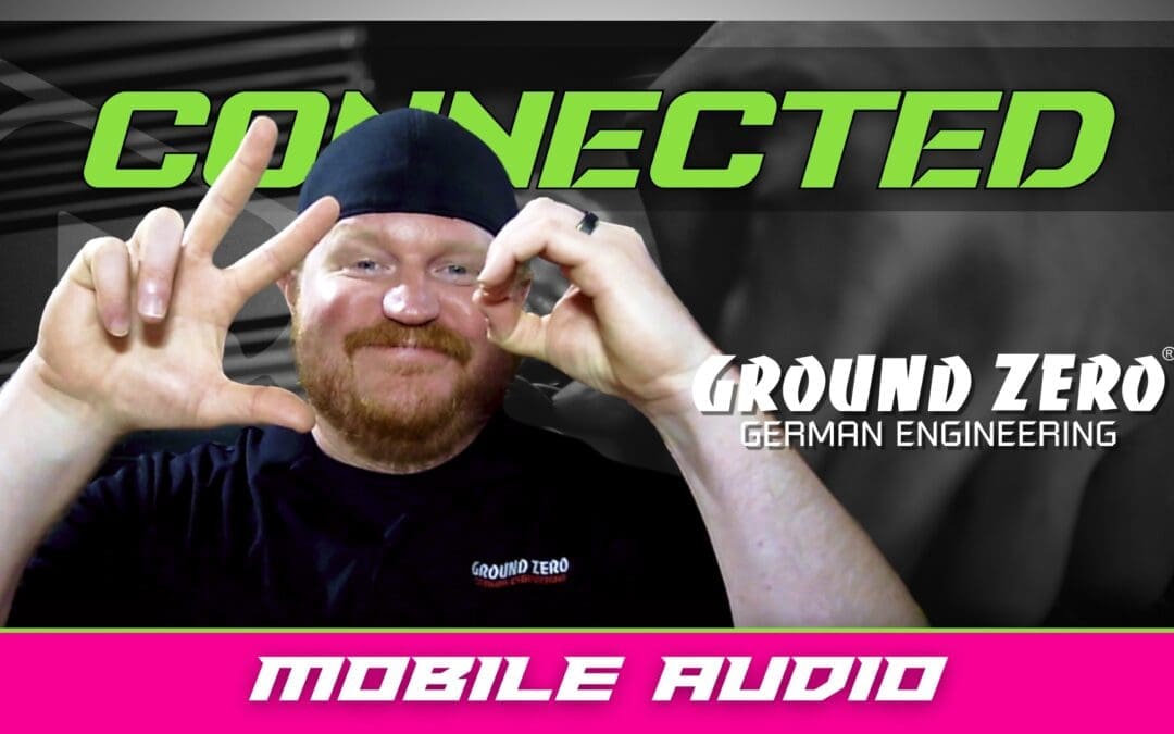 GROUND ZERO | MOBILE AUDIO | CONNECTED