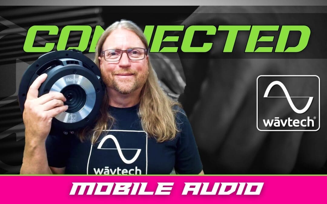 WAVTECH | MOBILE AUDIO | CONNECTED