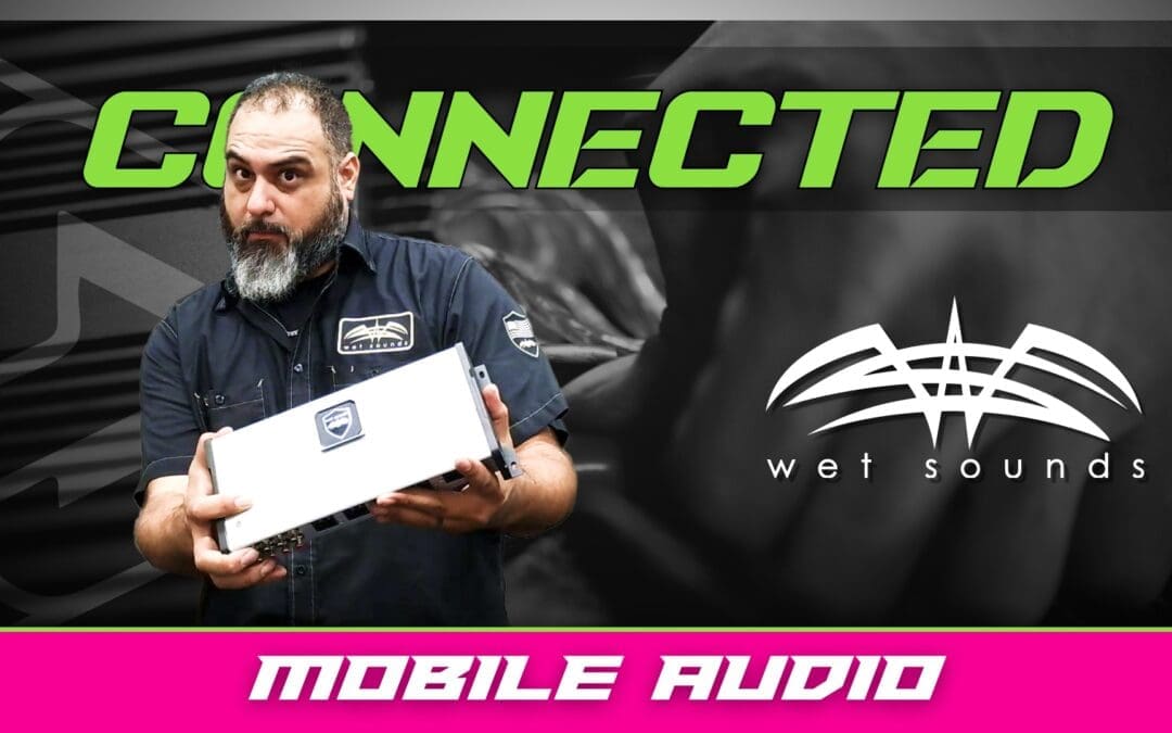 WET SOUNDS | MOBILE AUDIO | CONNECTED