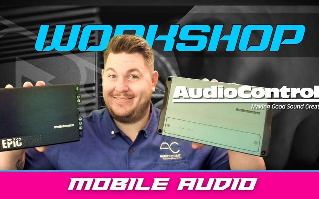 AUDIOCONTROL | MOBILE AUDIO | WORKSHOP