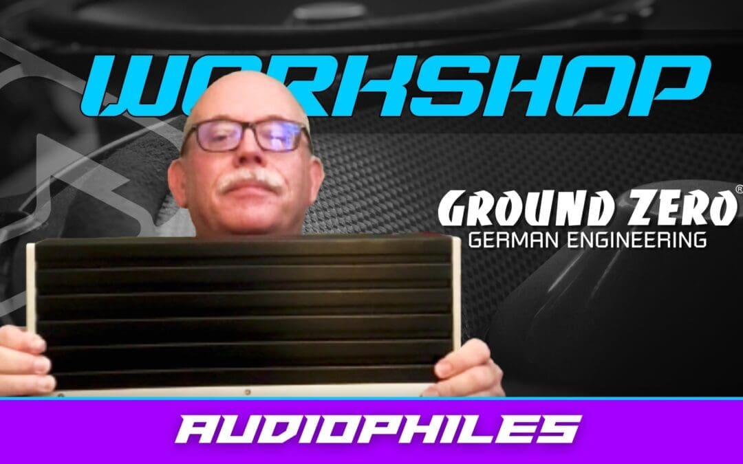 GROUND ZERO | AUDIOPHILES | WORKSHOP